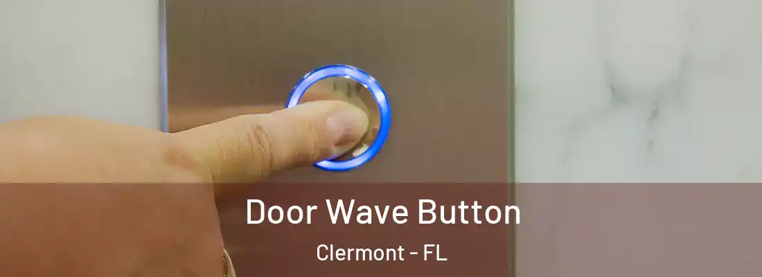  Door Wave Button Clermont - FL