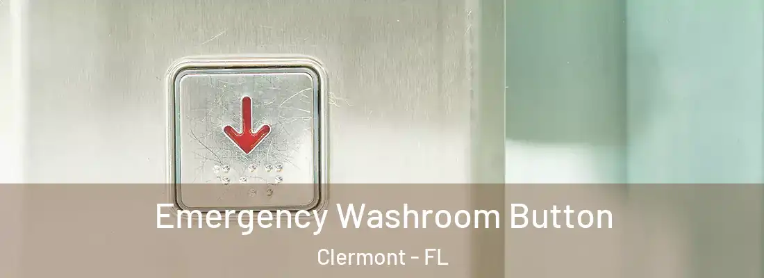  Emergency Washroom Button Clermont - FL