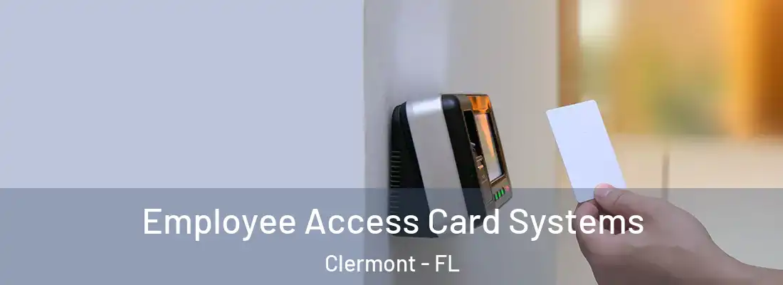  Employee Access Card Systems Clermont - FL