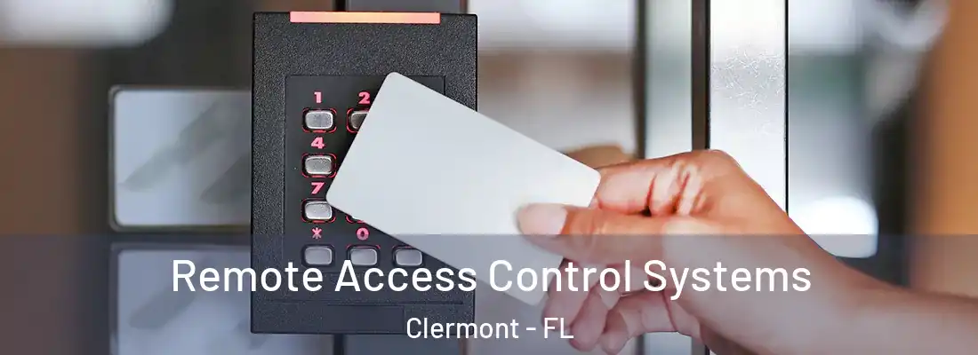Remote Access Control Systems Clermont - FL