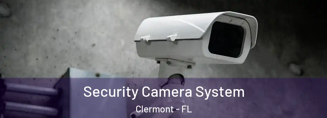 Security Camera System Clermont - FL